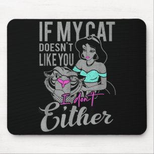 If My Cat Doesn't Like You I Don't Mouse Pad