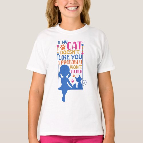 If My Cat Doesnt Like You I Probably Wont Either T_Shirt