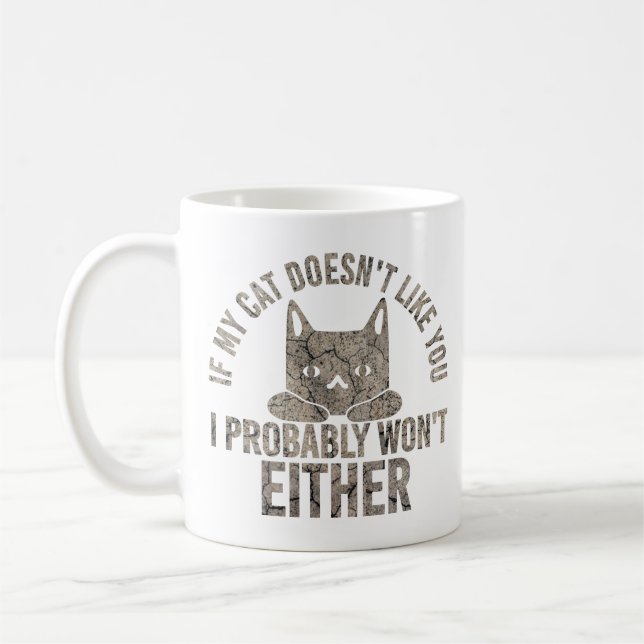 If My Cat Doesn't Like You I Will not Either Funny Coffee Mug (Left)