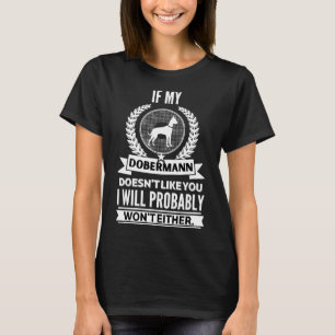 If My Doberman Doesnt Like You T-Shirt