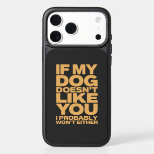 IF MY DOG DOESN'T LIKE YOU Funny Dog Lover Quote iPhone 17 Pro Max Case