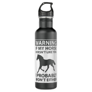If My Horse Doesn't Like You  Stainless Steel Water Bottle
