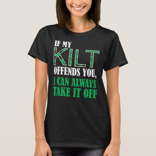 If My Kilt Offends You _ Funny St Patricks Day S T_Shirt