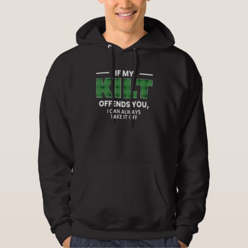 If My Kilt Offends You I Can Always Take It Off 1 Hoodie