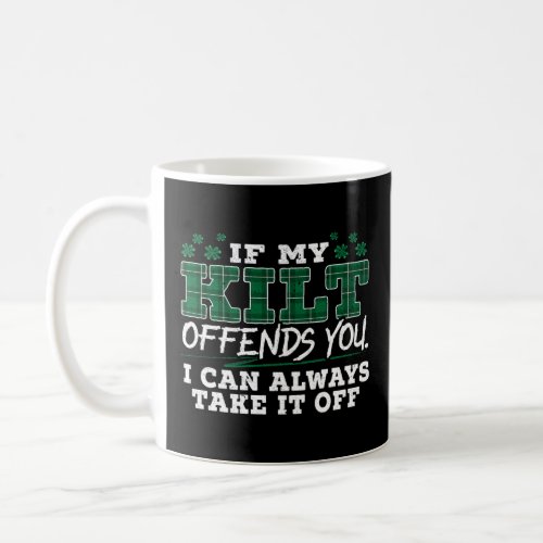 If My KILT Offends You I Can Always Take It Off Ir Coffee Mug
