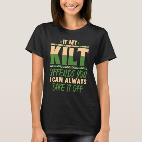 If My Kilt Offends You I Can Take It Off Scottish  T_Shirt