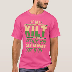 If My Kilt Offends You I Can Take It Off Scottish T-Shirt