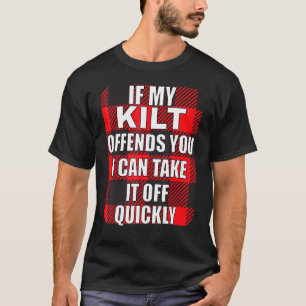 If My Kilt Offends You  Scotsman T-Shirt