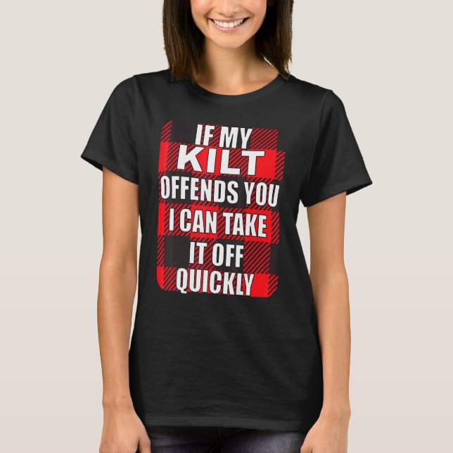 If My Kilt Offends You  Scotsman T-Shirt (Front)