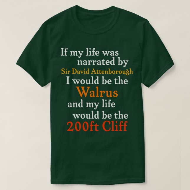 If My Life Was Narrated By Sir David Attenborough T-Shirt (Design Front)
