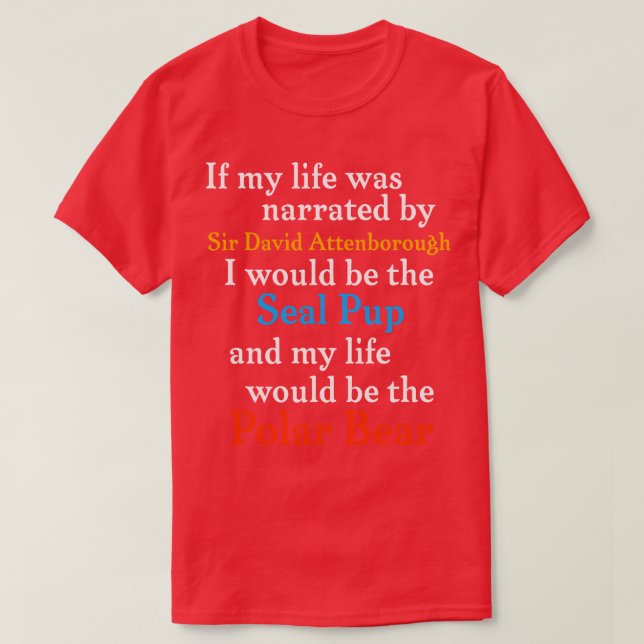 If My Life Was Narrated By Sir David Attenborough  T-Shirt (Design Front)