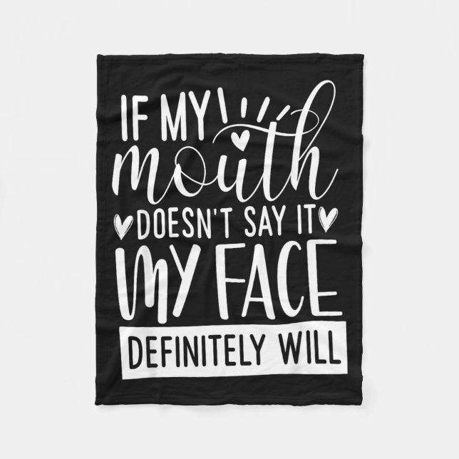 If My Mouth Doesn’t Say It, Funny Sarcastic Quotes Fleece Blanket (Front)