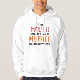 If My Mouth Doesn’t Say It My Face Definitely Will Hoodie