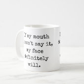 If my mouth doesn't say it, Funny Quotes Coffee Mug (Front Left)