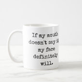 If my mouth doesn't say it, Funny Quotes Coffee Mug (Left)