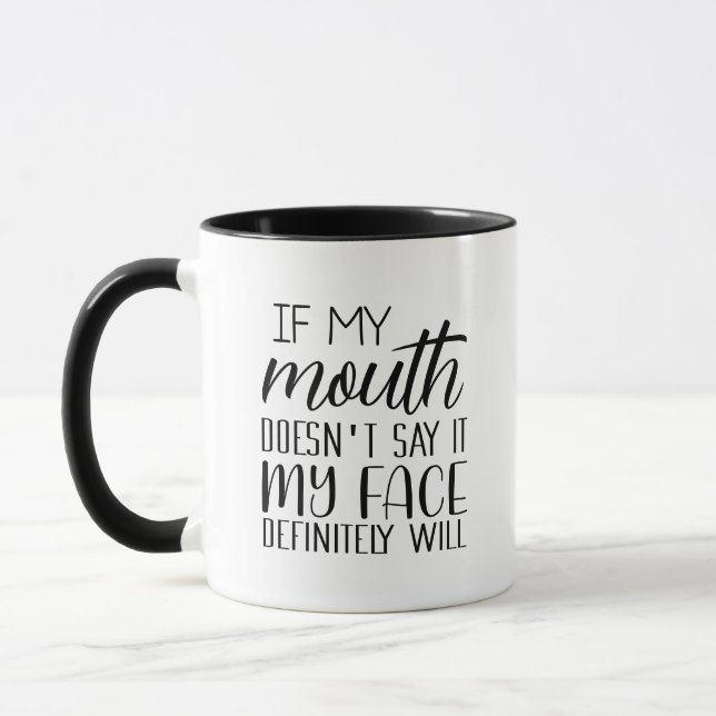 If My Mouth Doesn't Say It My Face Definitely Will Mug (Left)