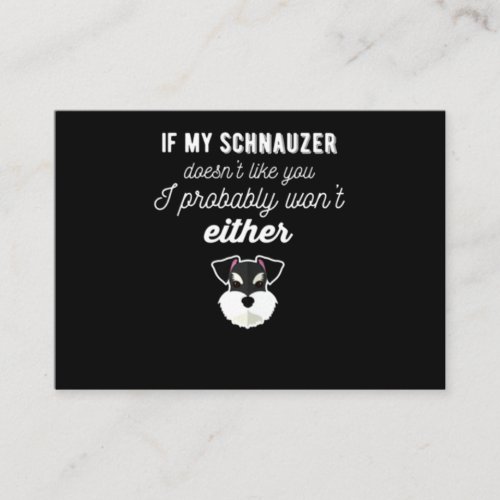 If My Schnauzer Doesnt Like You I Probabby Wont Enclosure Card