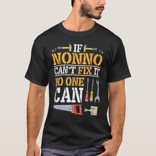 If Nonno Cant Fix It No One Can Happy Grandpa Fat T_Shirt