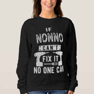 If Nonno Can't Fix It No One Can Italy Italian Gra Sweatshirt