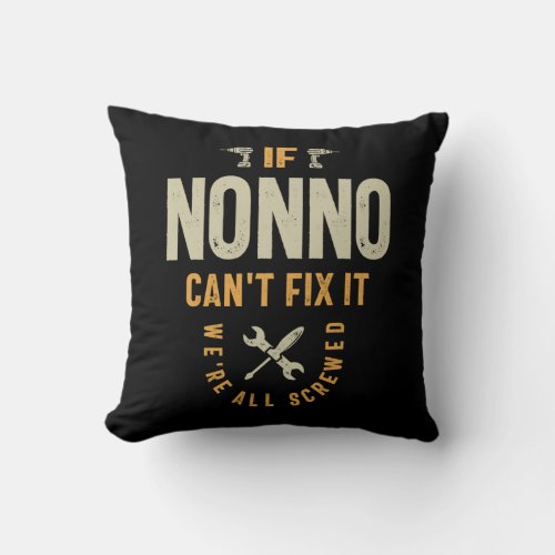 If Nonno Cant Fix It Were All Screwed _ Grandpa Throw Pillow
