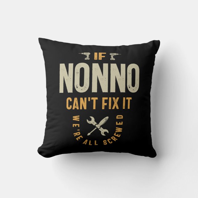 If Nonno Can't Fix It, We're All Screwed - Grandpa Throw Pillow (Front)