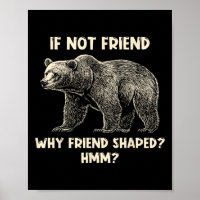 If Not Friend Why Friend Shaped Funny Bear Hiking 
