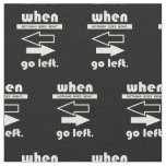 If Not Goes Right Go Left Fabric