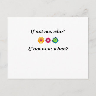 If not me, who? If not now, when? Postcard
