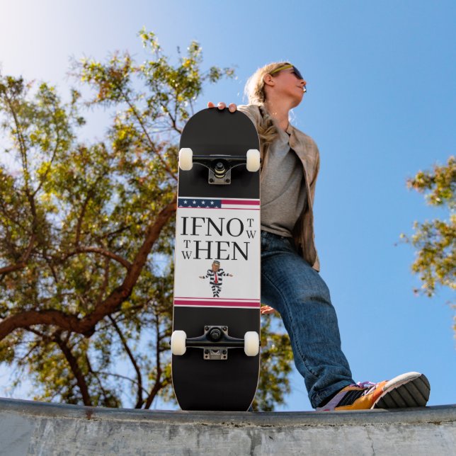 If Not Now Skateboard (Outdoor 1)