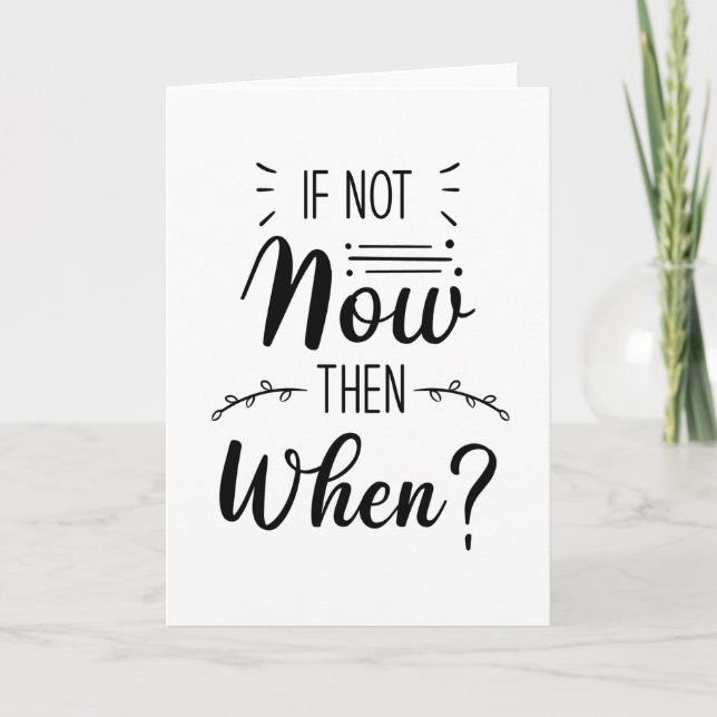 If Not Now Then When Card (Front)