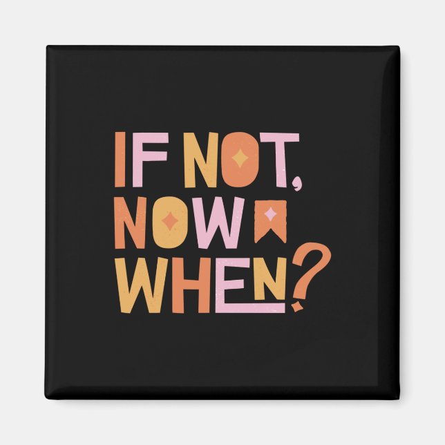 If Not Now When Magnet (Front)