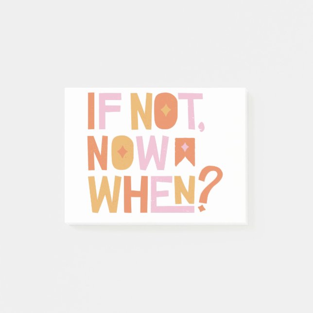 if not now when? post-it notes (Front)