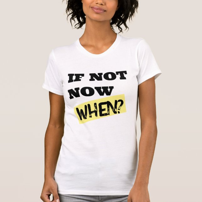 If not now when Yasuba Collection T-Shirt (Front)