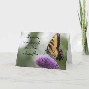 "if Nothing Ever Changed..." Butterfly Quote Card by time2see at Zazzle