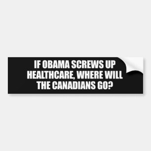 IF OBAMA SCREWS UP HEALTHCARE BUMPER STICKER