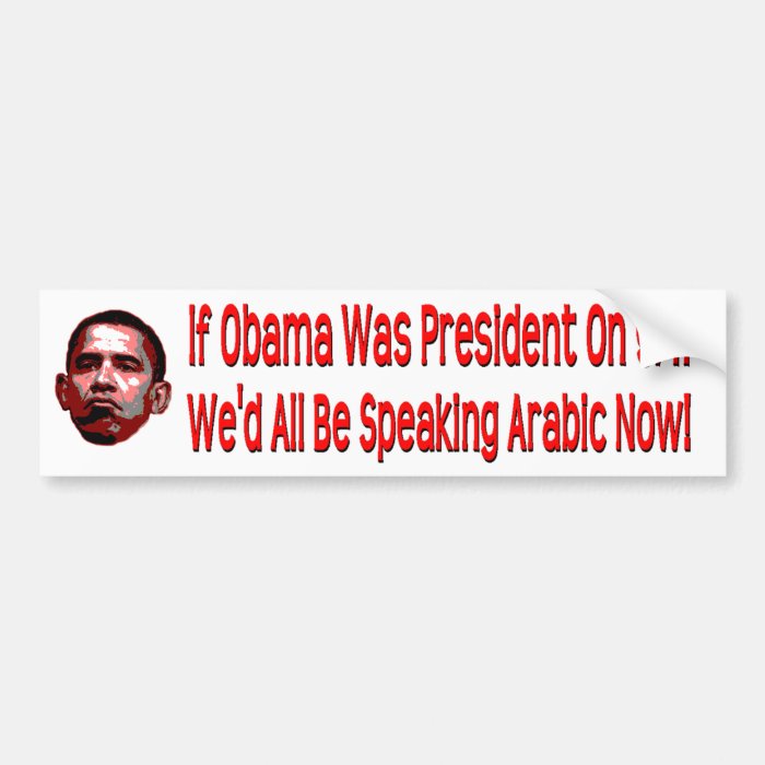 If Obama Was President on 9/11 Bumper Stickers