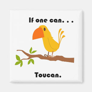 If One Can. . .Toucan, Funny Pun Cartoon Magnet