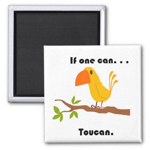 If One Can  Toucan Funny Pun Cartoon Magnet