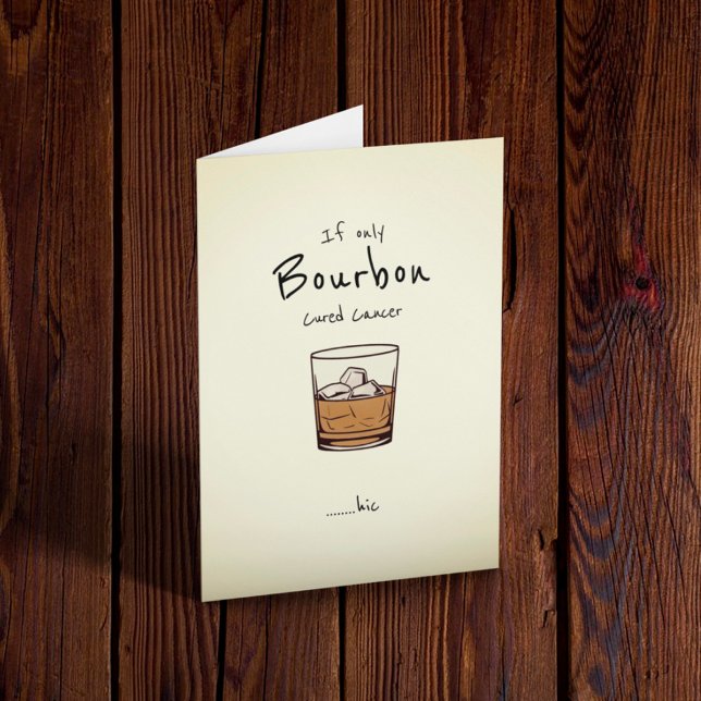 If only Bourbon cured cancer Card (Creator Uploaded)