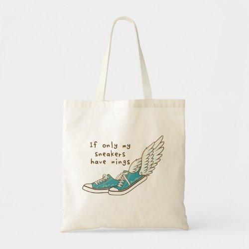 If only my sneakers have wings tote bag