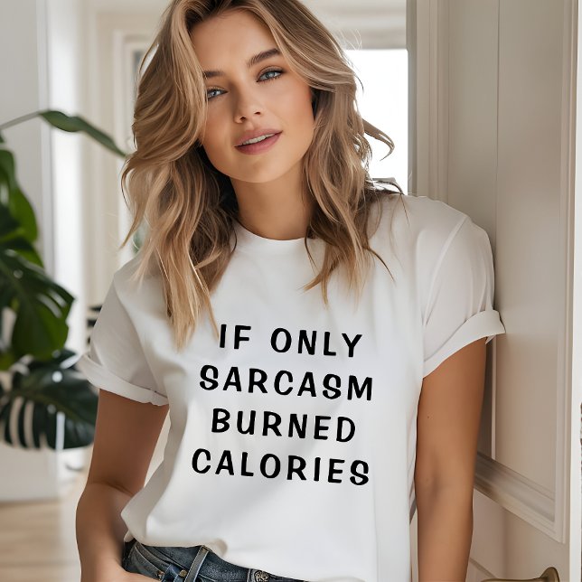 'If Only Sarcasm Burned Calories' Funny Tri-Blend Shirt (Creator Uploaded)