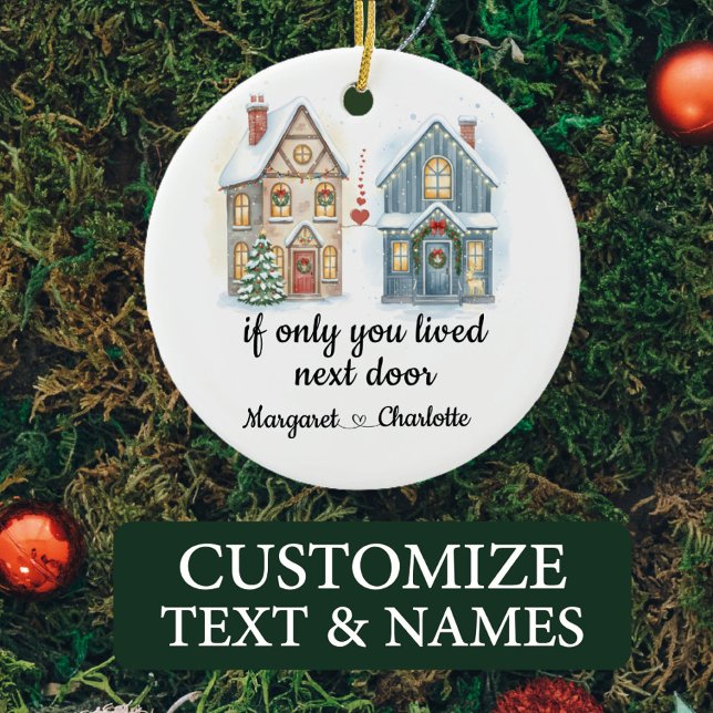 If Only You Lived Next Door Custom Name Ceramic Ornament (Creator Uploaded)