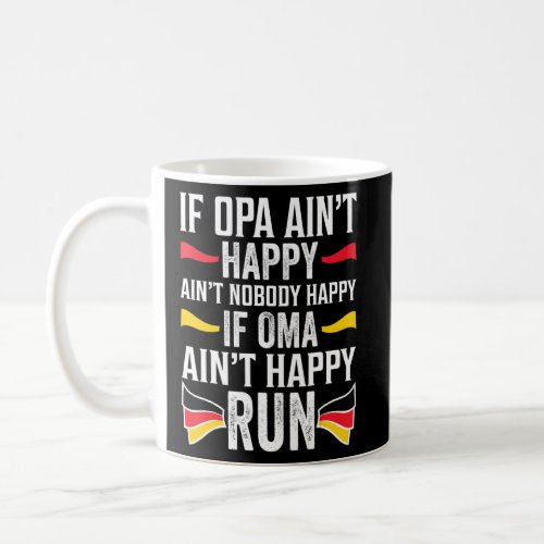 If Opa Aint Happy If Oma Aint Happy Run  German  Coffee Mug