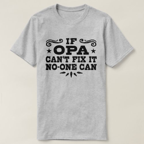 If Opa Canât Fix It No One Can T_Shirt