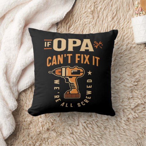 If Opa Cant Fix It Funny Handyman Grandpa Throw Pillow