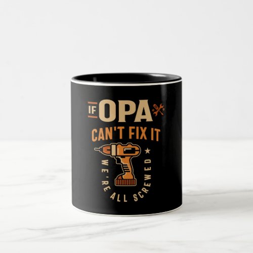 If Opa Cant Fix It Funny Handyman Grandpa Two_Tone Coffee Mug