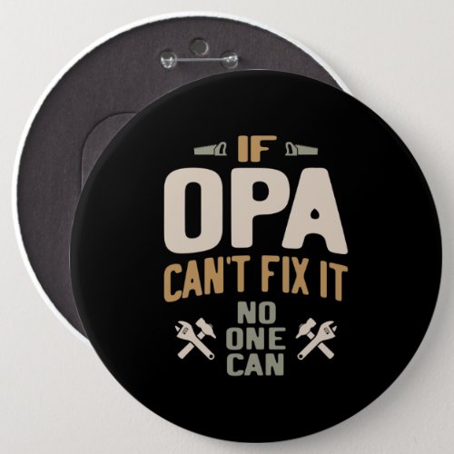 If Opa Cant Fix It No One Can _ Father  Grandpa Button