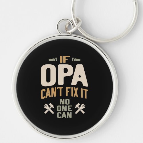 If Opa Cant Fix It No One Can _ Father  Grandpa Keychain