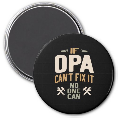 If Opa Cant Fix It No One Can _ Father  Grandpa Magnet