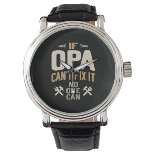 If Opa Cant Fix It No One Can _ Father  Grandpa Watch